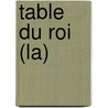 Table Du Roi (La) door Bernard Clavel