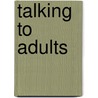 Talking to Adults door Onbekend