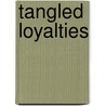 Tangled Loyalties door Joshua Rubenstein