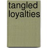 Tangled Loyalties door Joshua Rubenstein