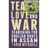 Tea, Love And War by David Mitchell