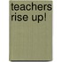 Teachers Rise Up!