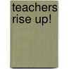 Teachers Rise Up! door Tim Cunningham