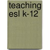 Teaching Esl K-12 door Richard P. Wheeler