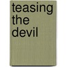 Teasing The Devil door Monica Belle