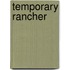 Temporary Rancher