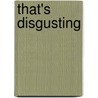 That's Disgusting door Rachel Herz