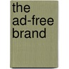 The Ad-Free Brand door Chris Grams