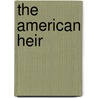 The American Heir by Brad Weston