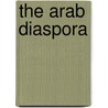 The Arab Diaspora door Riad Nourallah