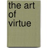 The Art Of Virtue door Benjamin Franklin
