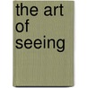 The Art of Seeing door Bernard Benjamin Selling