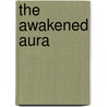 The Awakened Aura by Kala Ambrose