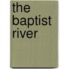 The Baptist River door Jr. Jonas W. Glenn