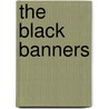 The Black Banners door Daniel Freedman