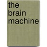 The Brain Machine door Marc Jeannerod