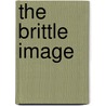 The Brittle Image by Emma Stirling