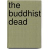 The Buddhist Dead by Bryan J. Cuevas