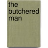 The Butchered Man by Harriet Smart