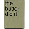 The Butter Did It door Phyllis Richman
