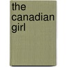 The Canadian Girl by Shannon Stewart
