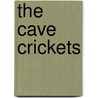 The Cave Crickets door Michael Reynolds