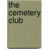 The Cemetery Club by Blanche Day Manos