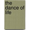 The Dance Of Life by Mrs Havelock Ellis
