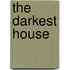 The Darkest House