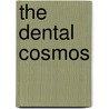 The Dental Cosmos door Unknown Author