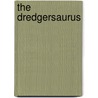 The Dredgersaurus by Kim Scott