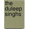 The Duleep Singhs by Peter Bance