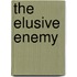 The Elusive Enemy