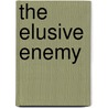 The Elusive Enemy door Douglas Ford