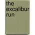 The Excalibur Run