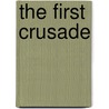 The First Crusade door Peter Frankopan