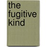 The Fugitive Kind door Austin Hummell