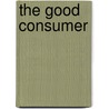 The Good Consumer door Josh Lauer