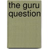 The Guru Question by Mariana Caplan
