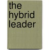 The Hybrid Leader door Irving H. Buchen