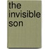 The Invisible Son