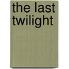 The Last Twilight door Marjorie M. Liu