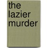 The Lazier Murder door Robert J. Sharpe