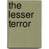 The Lesser Terror