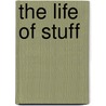 The Life Of Stuff door Simon Donald