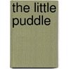 The Little Puddle door Nosy Crow