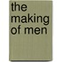 The Making Of Men