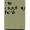 The Marching Book door Maya Glass