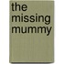 The Missing Mummy