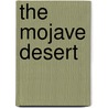 The Mojave Desert by Molly Aloian